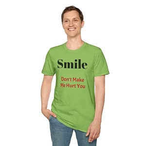 Smile Don't Make Me Hurt You T-shirt Person 2 Front
