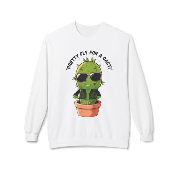 Pretty Fly for a Cacti Sweatshirt Front White