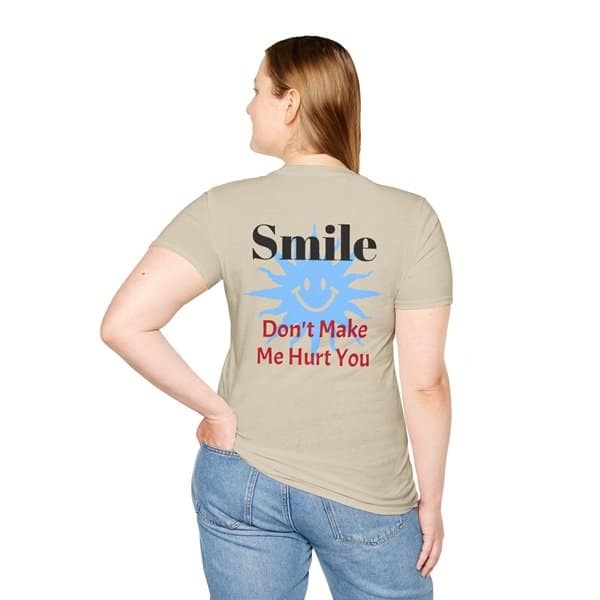 Smile Don't Make Me Hurt You T-Shirt - Image 7