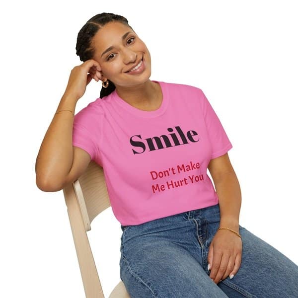 Smile Don't Make Me Hurt You T-shirt
