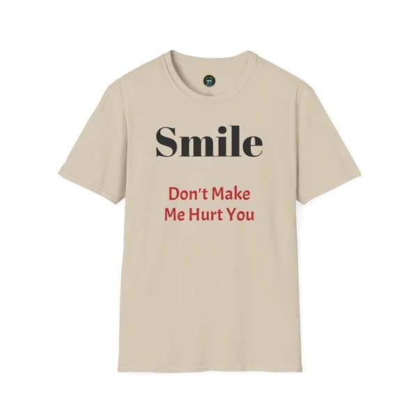 Smile Don't Make Me Hurt You T-Shirt - Image 3