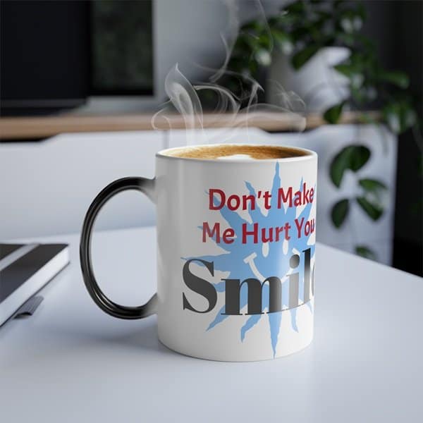 Smile Don't Make Me Hurt You Coffee Mug Context 1