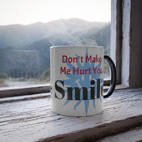 Smile Don't Make Me Hurt You Mug - Image 5